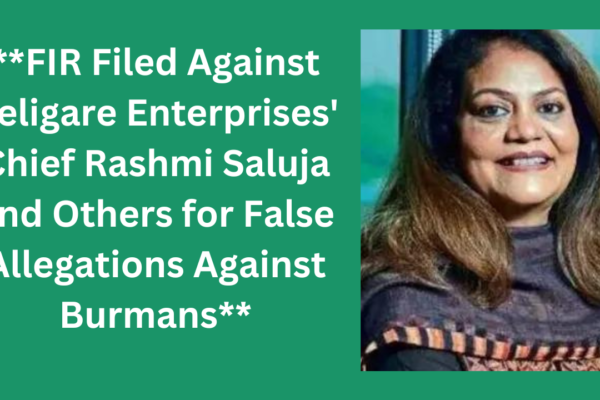 FIR Filed Against Religare Enterprises Chief Rashmi Saluja and Others for False Allegations Against Burmans 1